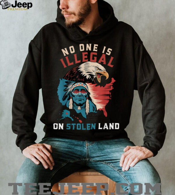 Native No One Is Illegal On Stolen Land Indigenous Truth T Shirt