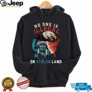 Native No One Is Illegal On Stolen Land Indigenous Truth T Shirt