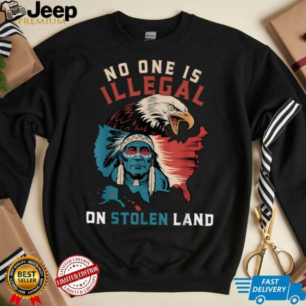 Native No One Is Illegal On Stolen Land Indigenous Truth T Shirt