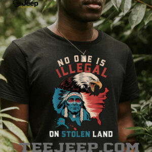 Native No One Is Illegal On Stolen Land Indigenous Truth T Shirt