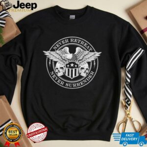 Never Retreat Never Surrender Skulls shirt0