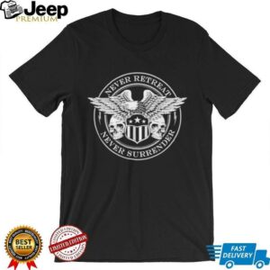 Never Retreat Never Surrender Skulls shirt3