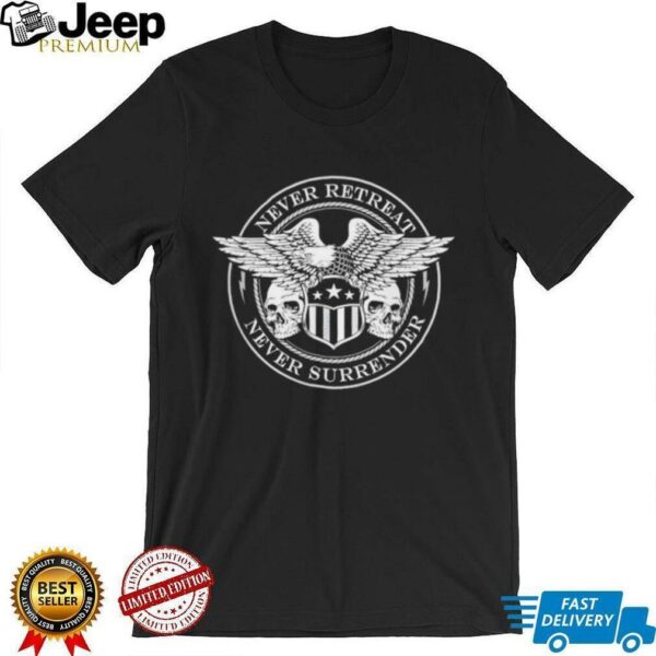 Never Retreat Never Surrender Skulls shirt
