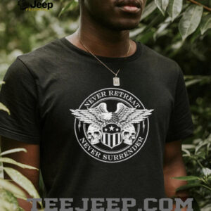 Never Retreat Never Surrender Skulls shirt5