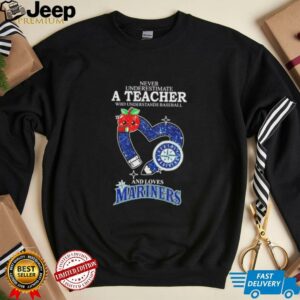 Never underestimate a teacher who understands baseball and loves Mariners shirt1