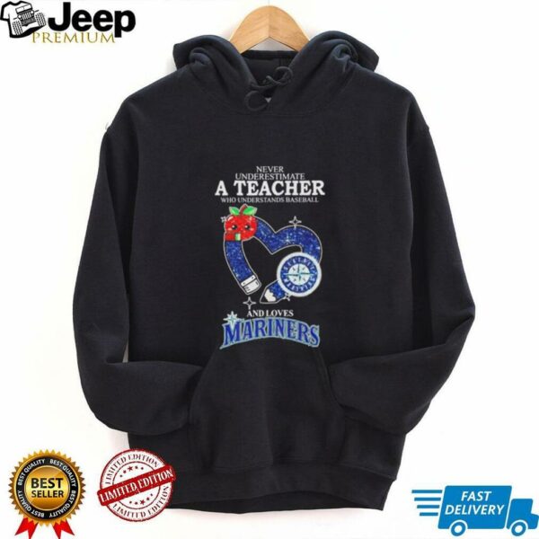 Never underestimate a teacher who understands baseball and loves Mariners shirt