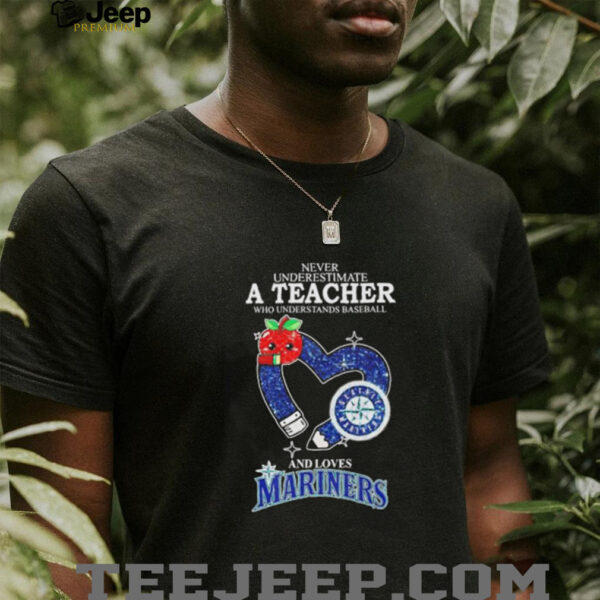 Never underestimate a teacher who understands baseball and loves Mariners shirt