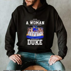 Never underestimate a woman who understands basketball and loves Duke mens and womens player shirt2