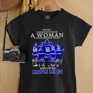 Never underestimate a woman who understands hockey and loves Maple Leafs signatures shirt5