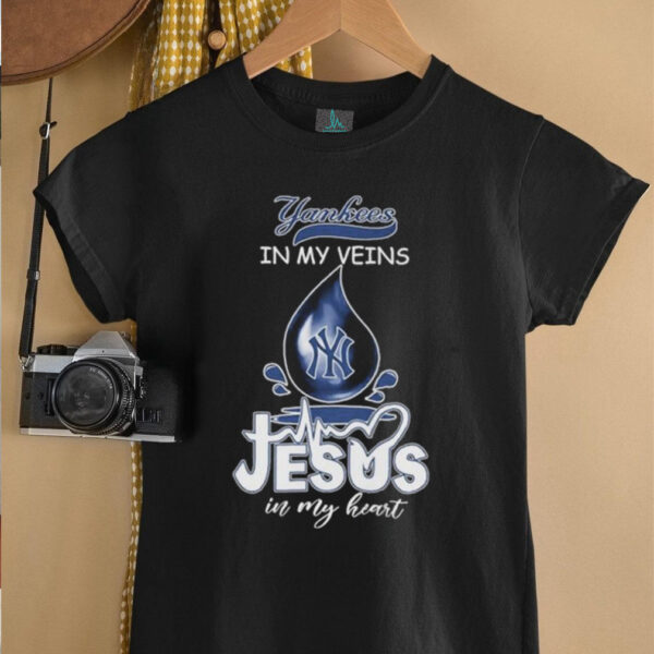 New York Yankees In My Veins Jesus In My Heart T shirts