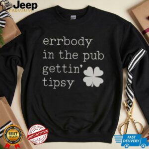 Nice Errbody In The Pub Getting Tipsy St Patricks Day T Shirt4