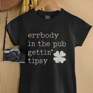 Nice Errbody In The Pub Getting Tipsy St Patricks Day T Shirt5