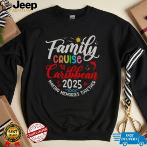 Nice Family Cruise Caribbean 2025 Making Memories Together T Shirt4