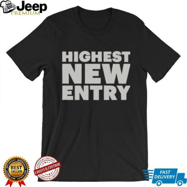 Nice Highest New Entry T Shirt