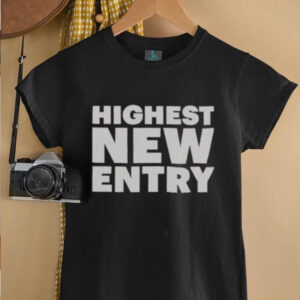 Nice Highest New Entry T Shirt5