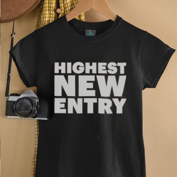 Nice Highest New Entry T Shirt