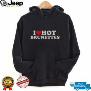Nice I Love Hot Brunettes T Shirt3