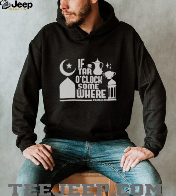 Nice If Tar O Clock Somewhere Ramadan T Shirt