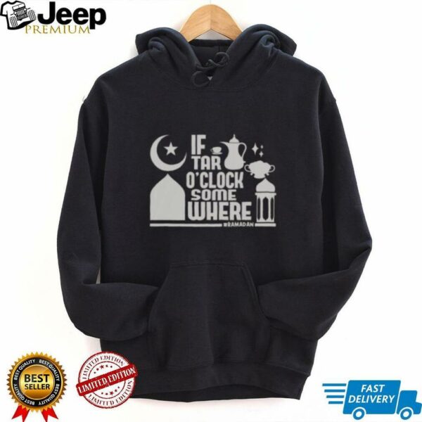 Nice If Tar O Clock Somewhere Ramadan T Shirt
