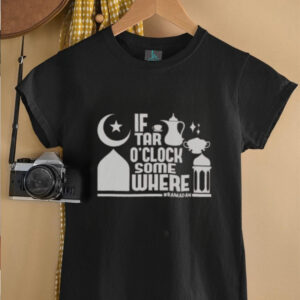 Nice If Tar O Clock Somewhere Ramadan T Shirt5