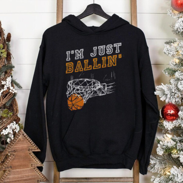 Nice I’m Just Ballin’ Basketball Player Baller T Shirt