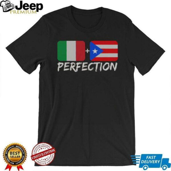 Nice Italian Plus Puerto Rican Perfection T Shirt