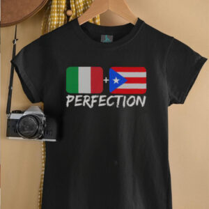 Nice Italian Plus Puerto Rican Perfection T Shirt5