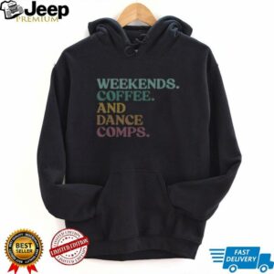 Nice Weekends Coffee And Dance Comps Retro T Shirt3