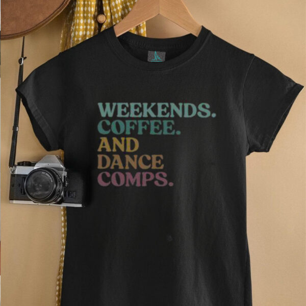 Nice Weekends Coffee And Dance Comps Retro T Shirt