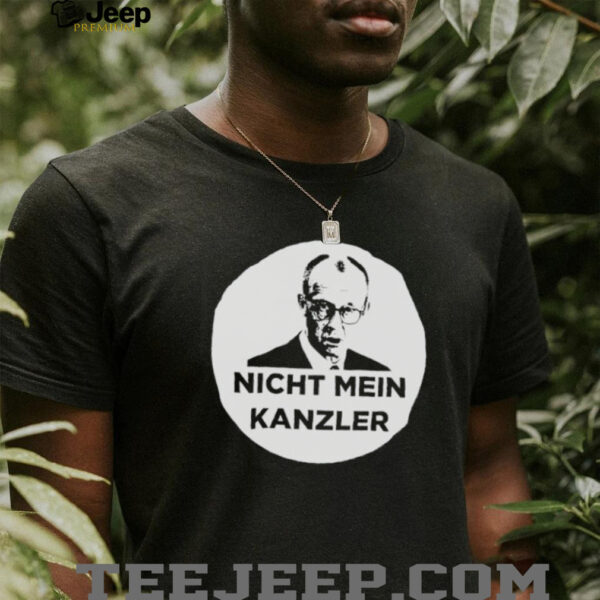 Nicht Mein Kanzler shirt