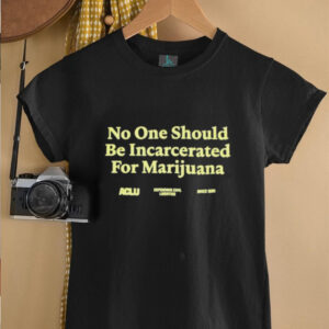 No One Should Be Incarcerated For Marijuana T shirts0