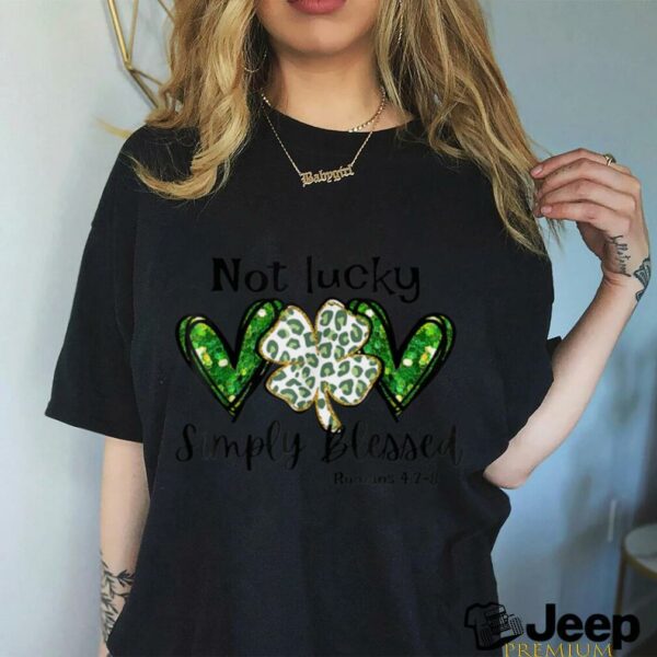Not Lucky Simply Blessed Christian St Patricks Day Irish T Shirt