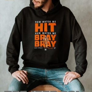 Now watch me hit now watch me bray bray shirt2