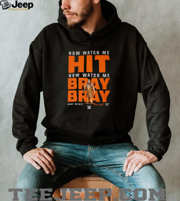 Now watch me hit now watch me bray bray shirt
