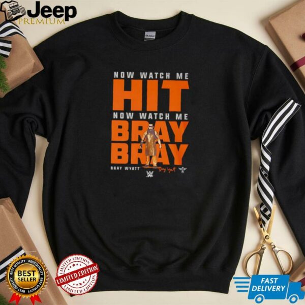 Now watch me hit now watch me bray bray shirt