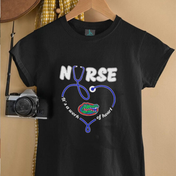 Nurse it’s a work of heart Florida Gators shirt