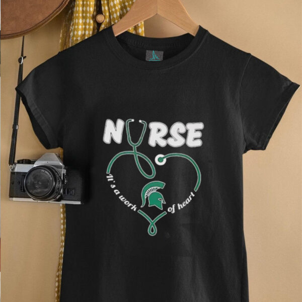 Nurse it’s a work of heart Michigan State Spartans shirt