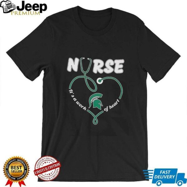 Nurse it’s a work of heart Michigan State Spartans shirt