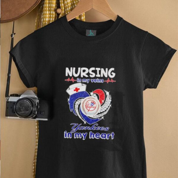 Nursing in my veins Yankees in my heart diamond shirt