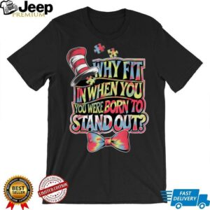 Autism Awareness Why Fit In Doctor Teacher Cat In Hat Cool T Shirt 12