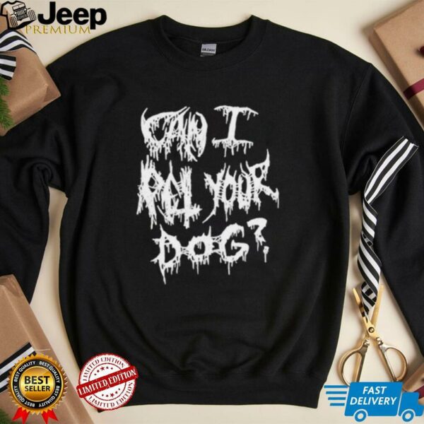 Official Can I Pet Your Dog Metal T shirts