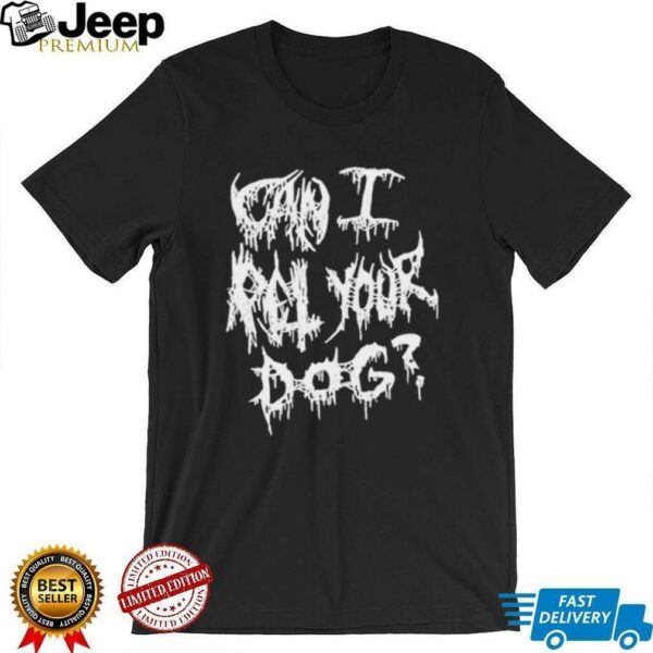 Official Can I Pet Your Dog Metal T shirts