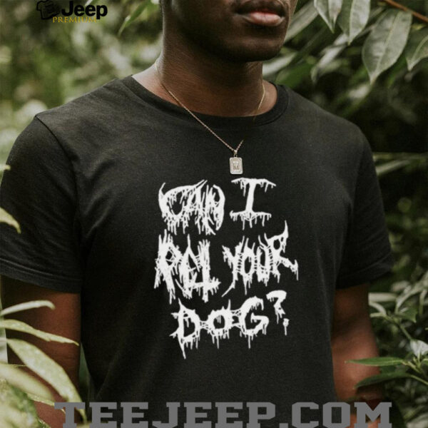 Official Can I Pet Your Dog Metal T shirts