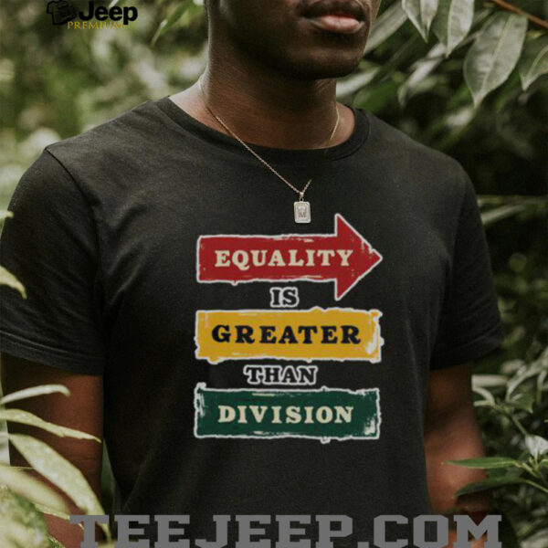 Official Equality Is Greater Than Division Math Black History Month T Shirt