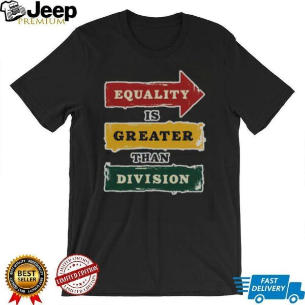 Official Equality Is Greater Than Division Math Black History Month T Shirt