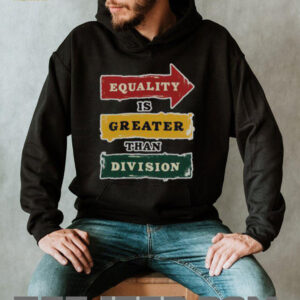 Official Equality Is Greater Than Division Math Black History Month T Shirt2