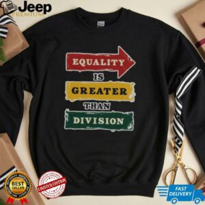 Official Equality Is Greater Than Division Math Black History Month T Shirt4