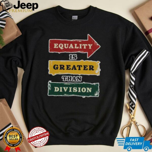 Official Equality Is Greater Than Division Math Black History Month T Shirt