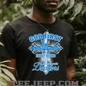 Official God First Family Second Then Los Angeles Dodgers T shirts