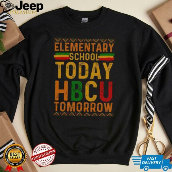 Official HBCU College Elementary School Today HBCU Tomorrow T Shirt